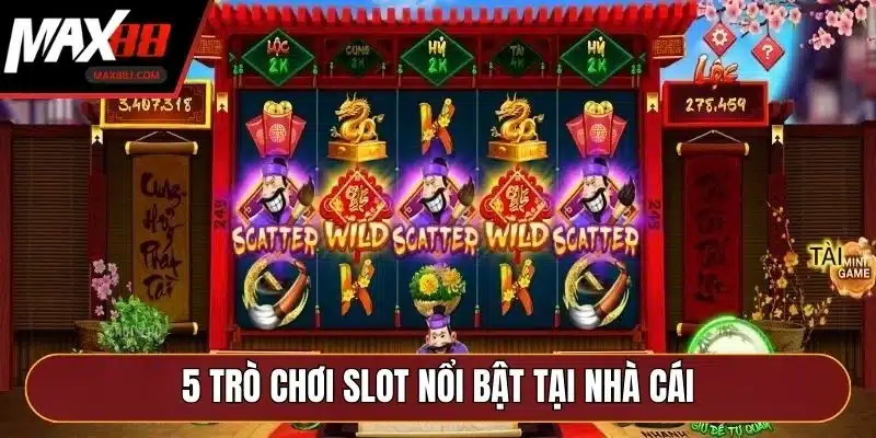 5 trò chơi slot nổi bật tại nhà cái 5 trò chơi slot nổi bật tại nhà cái