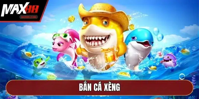 Bắn Cá Xèng