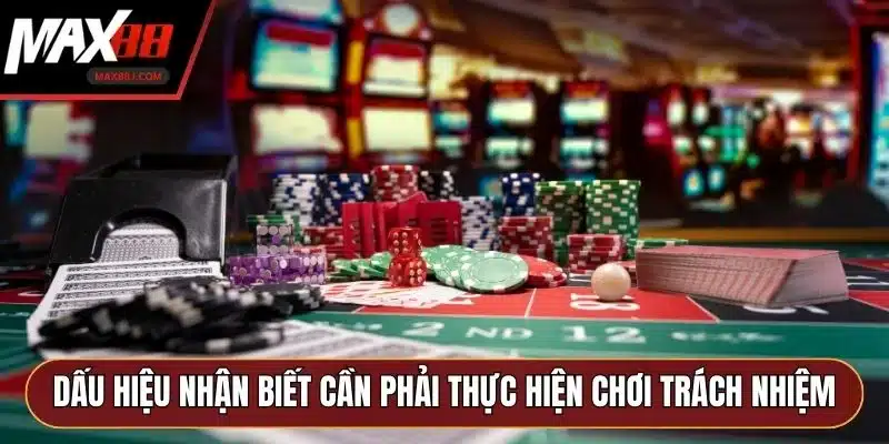 Dấu hiệu nhận biết cần phải thực hiện chơi trách nhiệm