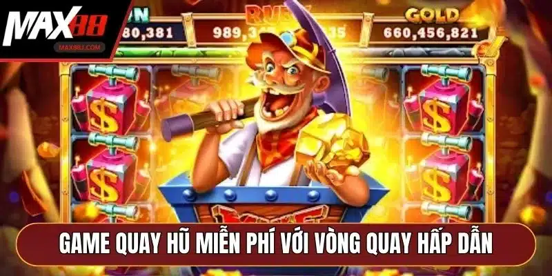 Game quay hũ miễn phí với vòng quay hấp dẫn Game quay hũ miễn phí với vòng quay hấp dẫn
