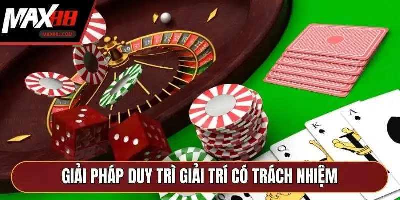 Giải pháp duy trì giải trí có trách nhiệm