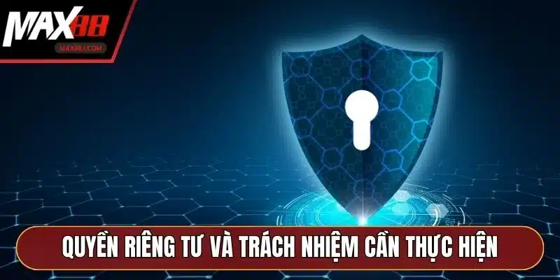 Quyền riêng tư và trách nhiệm người chơi cần thực hiện Quyền riêng tư và trách nhiệm người chơi cần thực hiện