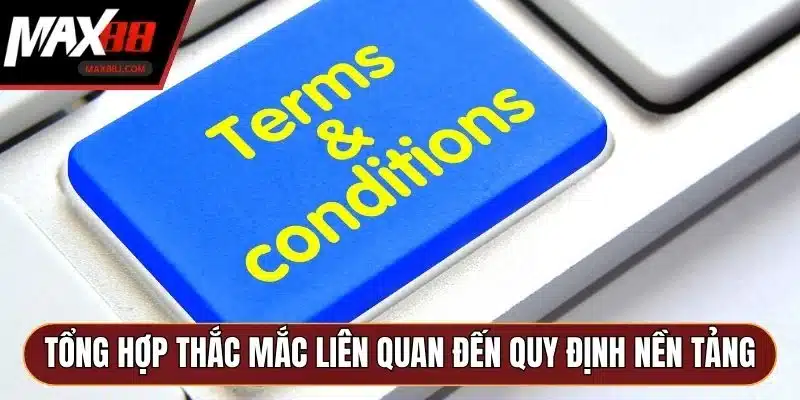 Tổng hợp thắc mắc liên quan đến quy định nền tảng Tổng hợp thắc mắc liên quan đến quy định nền tảng