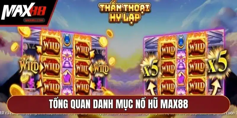 Tổng quan danh mục nổ hũ MAX88 Tổng quan danh mục nổ hũ MAX88